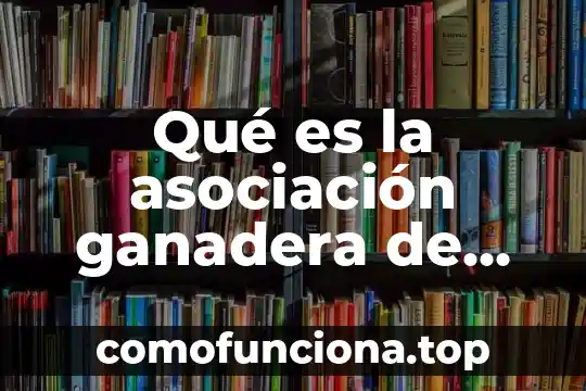 Que es una cultura cientifica 6 Qué es la asociación ganadera de México