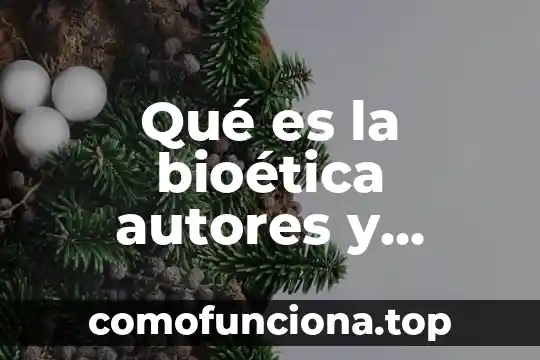 Qué es la bioética campo de disciplinas 7 Qué es la bioética autores y creadores