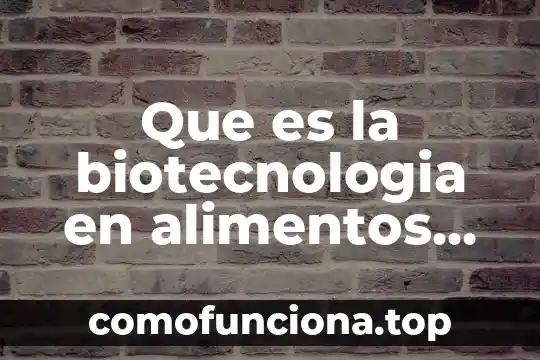 Qué es una representación gráfica para niños 3 Que es la biotecnologia en alimentos niños