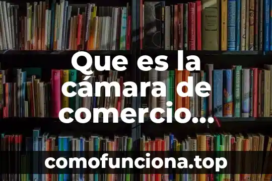 Que es cultura internacional del trabajo 6 Que es la cámara de comercio internacional icc