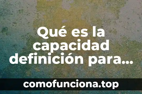 Qué es la independencia de México para niños de primaria 3 Qué es la capacidad definición para niños