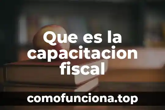 Que es una leyenda fiscal 5 Que es la capacitacion fiscal