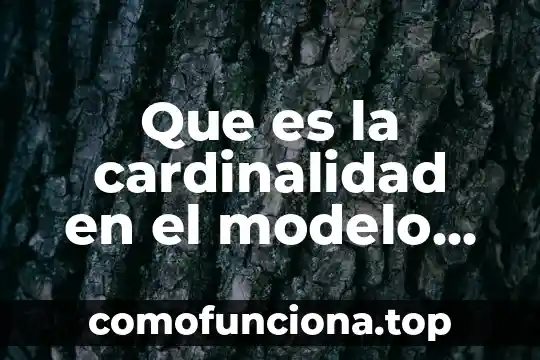 Que es el modelo de negocio de defiliacion 3 Que es la cardinalidad en el modelo entidad relacion