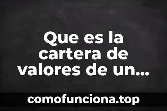 Jerarquia de valores que es 5 Que es la cartera de valores de un banco