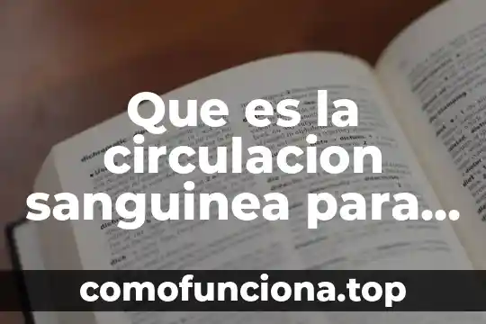 Qué es un corte de circulación tesis 7 Que es la circulacion sanguinea para niños
