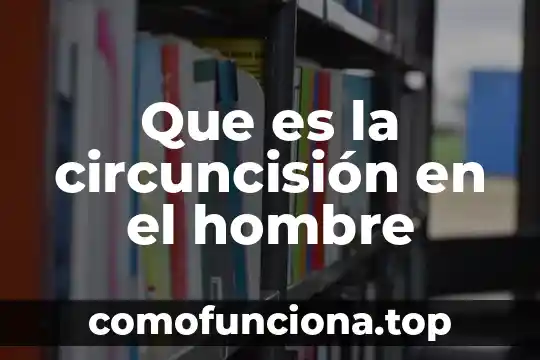 Que es ser infertil en un hombre 6 Que es la circuncisión en el hombre