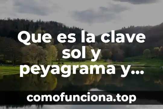 Que es programar y que es programa 4 Que es la clave sol y peyagrama y compas