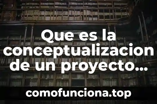 Qué es el estado de arte en una tesis México 4 Que es la conceptualizacion de un proyecto de tesis