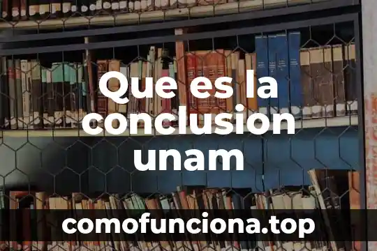 Que es genealogía unam 8 Que es la conclusion unam