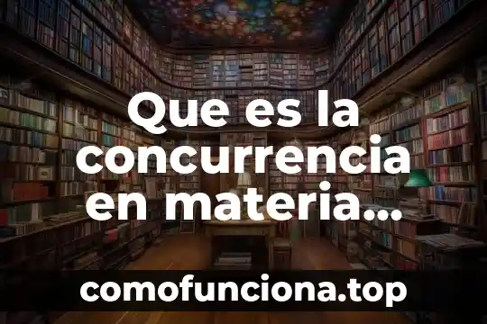 Qué es concurrencia en sistemas distribuidos 3 Que es la concurrencia en materia tributaria
