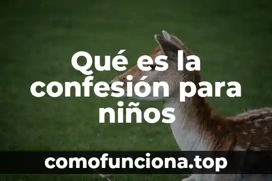Que es molcajete para niños 4 Qué es la confesión para niños