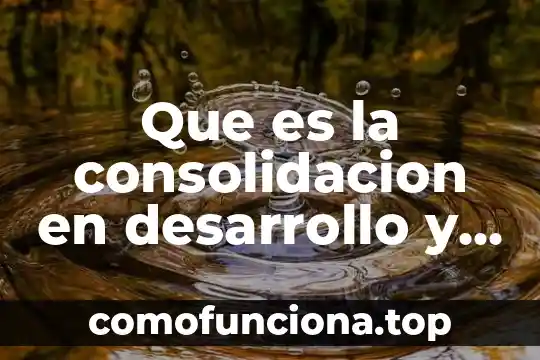 Que es el crecimiento economico macroeconomia 6 Que es la consolidacion en desarrollo y crecimiento economico