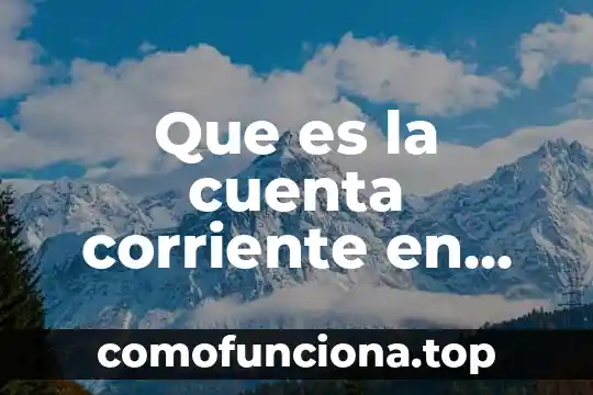 Que es la corriente artístico y movimiento 4 Que es la cuenta corriente en coppel