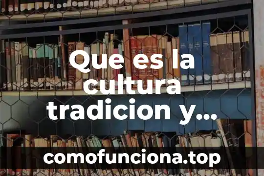 Qué es la costumbre en el derecho romano 7 Que es la cultura tradicion y costumbre