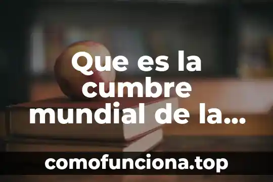 Que es una sociedad informada 3 Que es la cumbre mundial de la sociedad