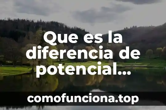 Que es el potencial químico de un sistema termodinámico 7 Que es la diferencia de potencial definición