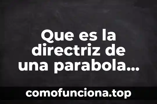 Qué es una hipótesis estadística Yahoo 3 Que es la directriz de una parabola yahoo