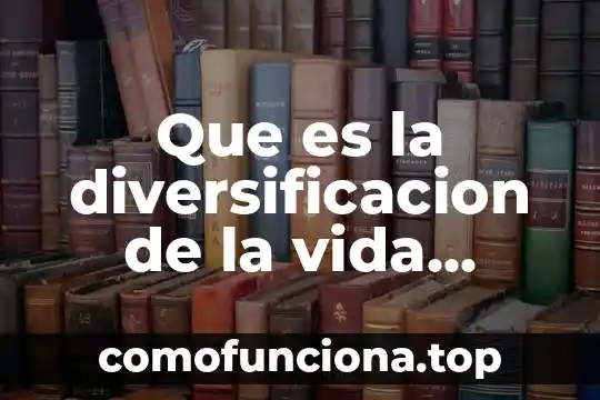 Que es diversificación de sociedad 5 Que es la diversificacion de la vida silvestre