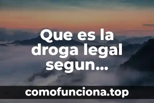 Que es la realidad segun la psicología social ensayos 6 Que es la droga legal segun betancourt