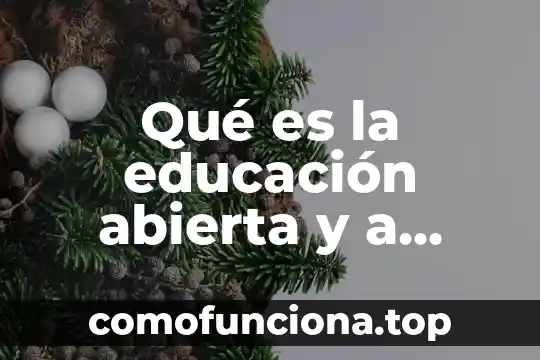 Qué es una sociedad abierta 5 Qué es la educación abierta y a distancia Monterrey