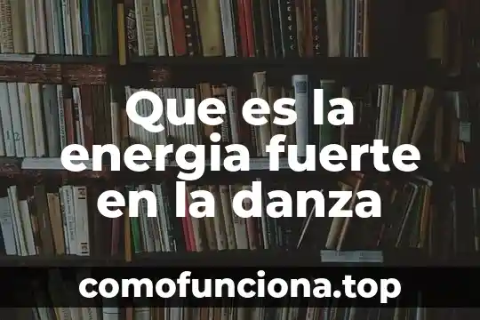 Danza folclorica mexicana que es 3 Que es la energia fuerte en la danza