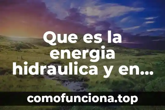 Que es presion de trabajo wp en hidraulica 5 Que es la energia hidraulica y en que consiste