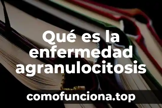Que es una historia natural dela enfermedad 5 Qué es la enfermedad agranulocitosis