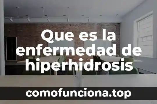 Que es gepi enfermedad 6 Que es la enfermedad de hiperhidrosis