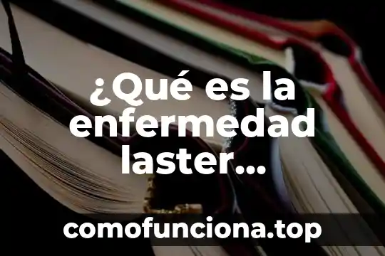 Que es una historia natural dela enfermedad 6 ¿Qué es la enfermedad laster neuropático?