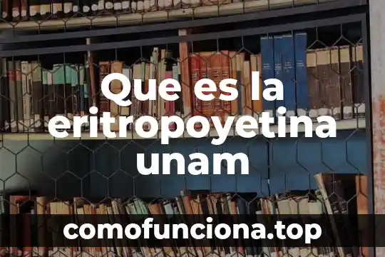 Que es el programa pdpp de la unam 3 Que es la eritropoyetina unam