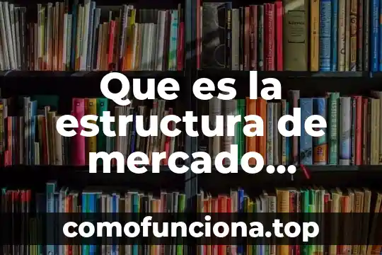 Que es segmentacion de mercado y mercado meta 5 Que es la estructura de mercado monopolio