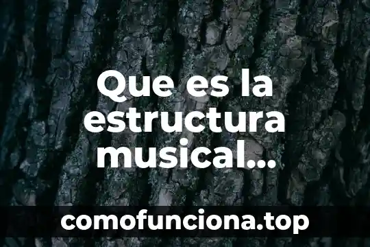Que es una figura ritmica musical 7 Que es la estructura musical estructura muscal