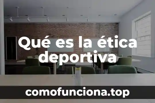 Que es la justicia en la etica 4 Qué es la ética deportiva