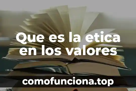 Qué es un análisis de valores penales 4 Que es la etica en los valores