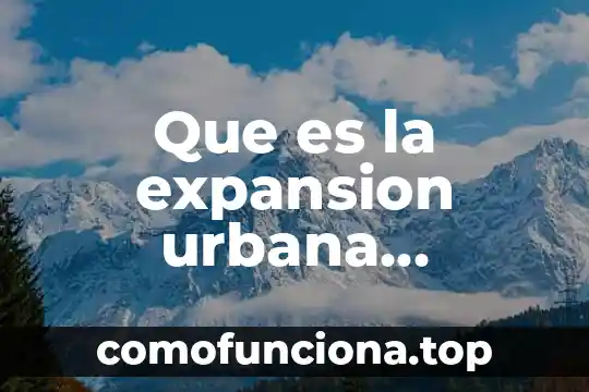 Qué es heliocéntrico significado 5 Que es la expansion urbana significado