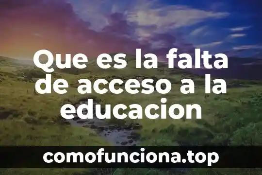 Que es control de acceso tod 6 Que es la falta de acceso a la educacion