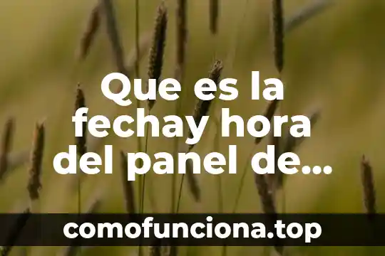 Hora que es concepto 7 Que es la fechay hora del panel de control