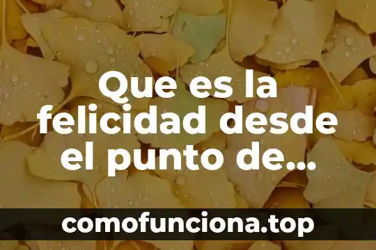 Que es la cultura gay desde el punto cultural 3 Que es la felicidad desde el punto de vista religioso
