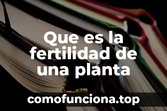 Que es la yemula de una planta 6 Que es la fertilidad de una planta