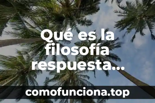 Que es la filosofia biocentrica 3 Qué es la filosofía respuesta filosófica