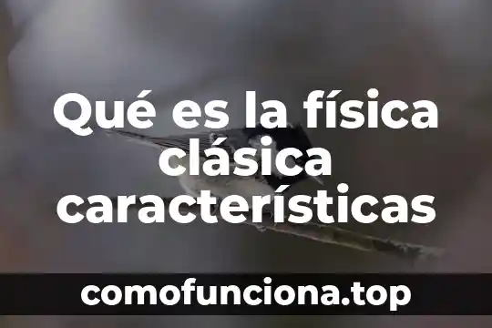 Qué es en física nodo 5 Qué es la física clásica características