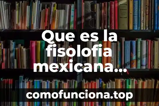 Que es el territorio en la identidad nacional mexicana 4 Que es la fisolofia mexicana personal con respecto ala mision