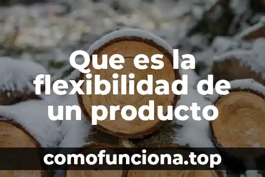 Horas sol que es 8 Que es la flexibilidad de un producto