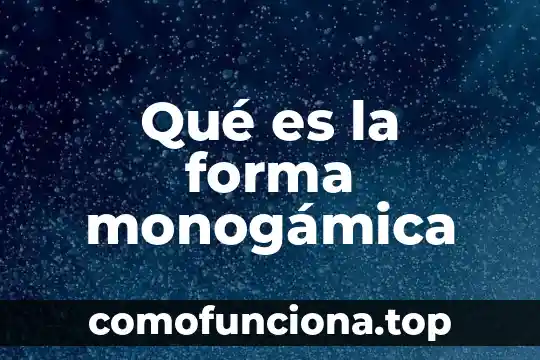 Qué es el color como se forma 5 Qué es la forma monogámica