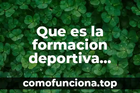 Qué es una ronda en el área deportiva 4 Que es la formacion deportiva segun autores