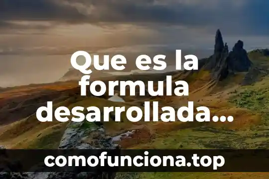 Explicacion de lo que es una notacion desarrollada 5 Que es la formula desarrollada del campo del carbono