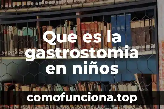 Que es trueca significado 8 Que es la gastrostomia en niños