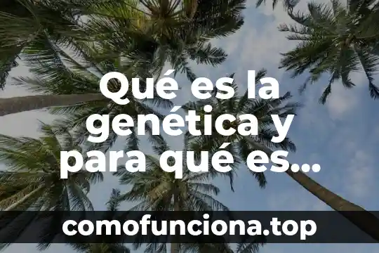 Por que es importante trabajar con pintura para la escritura 3 Qué es la genética y para qué es importante