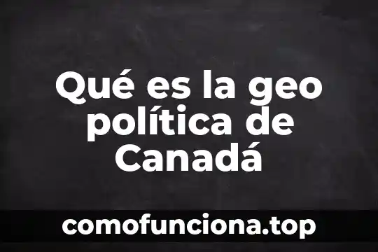 Qué es número de referencia PM0000000 6 Qué es la geo política de Canadá