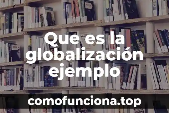 Que es etnia ejemplo 7 Que es la globalización ejemplo
